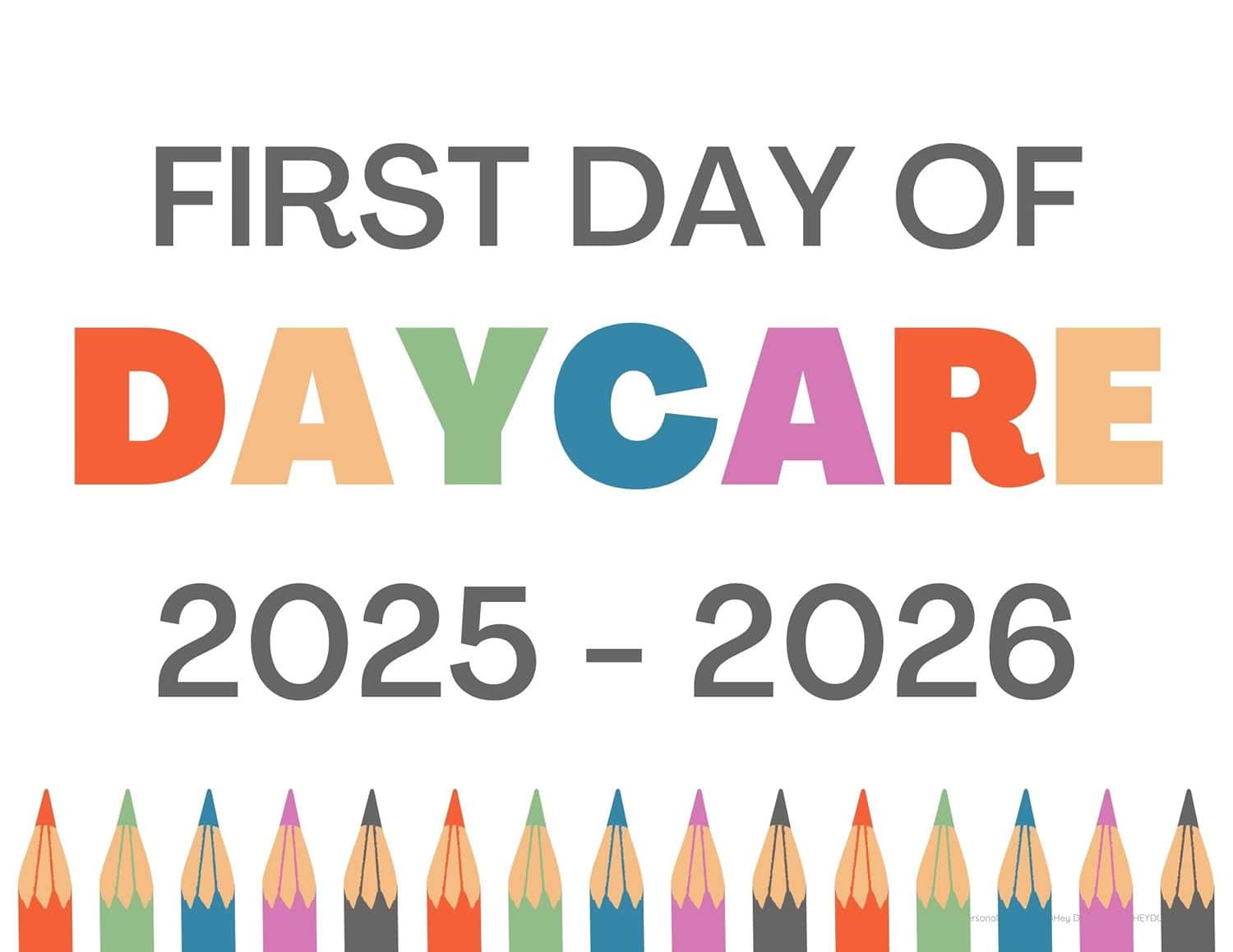 First day of daycare sign 2025-2026 with colorful pencils at the bottom
